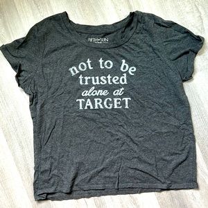 Like new t shirt - not to be trusted alone at Target